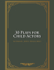 Gorman John Ruggiero’s Newly Released "30 Plays for Child Actors" is an Engaging Resource for Those in the Performing Arts