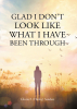 Gloria F. (Hatley) Sanders’s Newly Released "Glad I Don’t Look Like What I Have Been Through" is a Powerful Testimony of Thanks to God