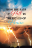 Billy Smith’s Newly Released “From the Rags of Hell to the Riches of Heaven” is an Impactful Memoir That Holds an Encouraging Message of Hope