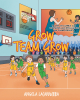 Angela LaCarrubba’s Newly Released “Grow Team Grow” is an Encouraging Story of Determination and Learning Key Lessons of Sportsmanship