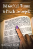 Rev. Dr. George A. Bates, JD’s Newly Released "Did God Call Women to Preach the Gospel?" is a Concise Discussion of Key Scripture