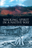 James B. Beard’s New Book, "Walking Spirit in a Native Way: White Mocs on the Red Road," Reveals How Native American Teachings Forever Changed the Author’s Path in Life