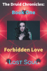 Lost Soul’s New Book, "The Druid Chronicles: Forbidden Love: Book One," Centers Around a Police Sergeant Who Finds Herself Entangled in an Affair with a Demon