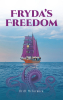 Britt McCormick’s New Book, "Fryda's Freedom," Follows Three Men Who, After This Ship is Destroyed, Awaken in a Strange Land Populated by a Reptilian Civilization