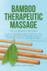 Felisa Sicat Isom’s New Book, “Bamboo Therapeutic Massage (Thera Bamboo Massage),” is a Comprehensive Guide to Incorporating Bamboo for a Deeper Massage Experience
