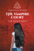 Author Samantha Wymer’s New Book, "The Vampire Court: The Beginning," is an Exciting Novel That Follows an Ancient Vampire Who Encounters True Love