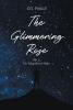 Author D.T. Pirkle’s New Book, “The Glimmering Rose,” is the Story of a Post-Apocalyptic World and the Generation Born After It