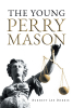 Author Burnett Lee Dorris’s New Book, "The Young Perry Mason," Follows the Son of Perry Mason as He Defends His Client, an Accused Serial Killer, from Execution