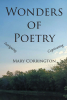 Author Mary Corrington’s New Book, "Wonders of Poetry," is a Moving Collection of Poetry That Encourages Readers to Reflect on Their Own Lives