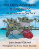 Author Beth Berger-Caldwell’s New Book, "Our Many Adventures to Frog Island," is the Chronicles of a Group of Friends and Their Ongoing Adventures to Find Frog Island