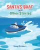 Author Sunny Blackburn’s New Book, "Santa’s Boat and Other Stories," Shares Charming and Festive Tales Portraying Santa in a Family Setting