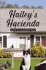 Author Katie Andrews’s New Book, "Hailey’s Hacienda," is a Gripping Novel That Follows Hailey, a Girl on the Run from an Egotistical Stalker