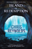 Author Chris Reynolds’s New Book, "Island of Redemption," Follows One Man’s Powerful Transformation After Being Stranded on a Seemingly Uninhabited Island