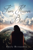 Author Emely Hernandez’s New Book, "From Heaven and Back," is a Compelling Tale That Explores How God, Jesus, and the Holy Spirit Felt During the Savior’s Life on Earth