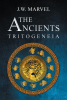 Author J.W. Marvel’s New Book, "The Ancients: Tritogeneia," is a Thrilling Story That Presents a Dark and Gritty Side of the Olympians in the Modern Day