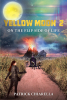 Author Patrick Chiarella’s New Book, “Yellow Moon 2: On the Flip Side of Life,” Follows a Young Woman Whose New Powers Could Either Save Her World or Destroy It