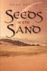 Author Noah Dosier’s New Book, "Seeds in the Sand," Invites Readers to Journey to the Endlessly Fascinating and Engaging Fantasy Realm of Samu
