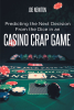 Joe Newton’s New Book, “Predicting the Next Decision From the Dice in an Casino Crap Game,” is a Strategic Instructional Guide to Mastering the Game of Craps