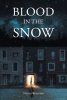 Naomi Rodgers’s New Book "Blood in the Snow" is the Thrilling Story of a Woman Who Goes Out Searching for Greener Pastures Only to Find Herself in a Deadly Love Triangle