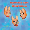 Author Elizabeth Lavelle’s New Book, “Super-Lola's Super Sticky Success,” Follows a Super Dog’s Quest to Restore a Local Playground with Her New, Magical Jelly