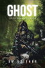 Author DM Gaither’s New Book, “Ghost: A Divine Operational Group Story,” is a Riveting Geopolitical Thriller Rehashing Old Grievances and a Deadly Quest for Vengeance