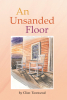 Author Clint Townsend’s New Book, "An Unsanded Floor," Follows Lindsay Nicole Snider, Whose Tumultuous Childhood Impacts Her Present-Day Life
