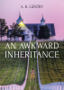 A. K. Gentry’s Newly Released "An Awkward Inheritance" is an Enjoyable Christian Romance That Finds Unexpected Blessings Hidden in a Surprising Loss