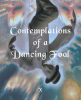 X’s Newly Released “Contemplations of a Dancing fool” is a Compelling Collection of Thought-Provoking Verse