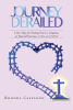 Rhonda Castanon’s Newly Released "Journey Derailed" is a Poignant Memoir of Resilience, Navigating Life's Medical Challenges with Grace and Inspiring Hope