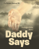 Flo McLain, Retired RN’s Newly Released "Daddy Says" is a Charming Collection of Important Lessons Related to Positive Values