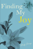 Misty Dearing’s Newly Released "Finding My Joy" is a Powerful Story of Healing and Overcoming Significant Abuse