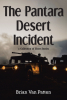 Brian Van Patten’s Newly Released "The Pantara Desert Incident: A Collection of Short Stories" is a Creative Selection of Short Stories Sure to Delight