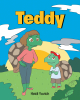Heidi Yovich’s Newly Released "Teddy" is a Sweet Story of a Little Turtle Finding a True Friend