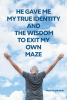 Mattie Griffin’s Newly Released “He Gave Me My True Identity and the Wisdom to Exit My Own Maze” is a Powerful Testimony of Discovery and Spiritual Growth