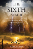 Cliff Kelly, PhD’s Newly Released “THE SIXTH SEAL II” is an Insightful Examination of the Sixth Chapter of Revelation.