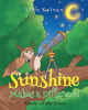 Ellen Kolman’s Newly Released "Sunshine Makes a Difference: Wonder of the Stars" is a Sweet Tale of Unexpected Friendship and Sharing Christ’s Love