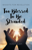 Kunle Ajayi’s Newly Released “Too Blessed To Be Stranded” is a Thoughtful Discussion of the Blessings God Has Provided Mankind