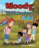 Hector J. Williams’s Newly Released “Woody, the Schoolyard Bully” is an Informative Narrative That Will Help Young Readers Recognize Bullying Behavior