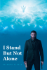 Raymond Rigolo’s Newly Released "I Stand But Not Alone" Beautifully Narrates the Saga of an Italian Family, Marked by Faith, Resilience, and Enduring Generational Bonds