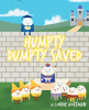 Lorrie Hoffman’s Newly Released “Humpty Dumpty Saved” is a Charming Narrative About the Power of Prayer and Believing in Christ