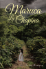 Julie Bakker’s Newly Released "Maruca La Chapina" is a Fascinating Look Into a Vibrant History of Family Ties and Cultural Expression