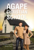 Tammie Griffith’s Newly Released "Agape Christian School" is a Captivating Tale of Unexpected Meetings and Star-Crossed Love