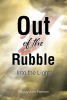 Peggy Ann Parham’s Newly Released “Out of the Rubble Into the Light” is a Powerful Memoir That Explores the Lasting Effects of Abuse and Environmental Dangers