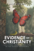 Daniel P. Schichel’s Newly Released "Evidence of Christianity: God’s Eternal Process for Producing the True Fruits of Righteousness" is a Compelling Lesson of Faith