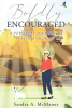 Sandra A. McManus’s Newly Released “Boldly Encouraged: A Personal Journey of Faith and Hope” is a Down to Earth Approach to Finding Time for Faith in Each Day