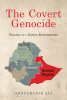 Abdulkadir Ali’s New Book, “The Covert Genocide: Tragedy of a Nation Downtrodden,” Reveals the Horrific Genocide of the Somali Region of Ethiopia During the 2010s