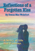 Donna Mae Weinfurt’s New Book, "Reflections of a Forgotten Kiss," Explores One Woman’s Multiple Fantasies of What Could Have Been Had She Pursued Other Past Romances
