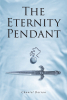 Chantel Doiron’s New Book, "The Eternity Pendant," Follows a Band of Rebels Who Must Save Their Homeland from Being Destroyed by a Dangerous Queen and Her War