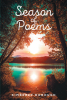 Kimberly Dorough’s New Book, "Season of Poems," is a Collection of Thought-Provoking Poems Designed to Uplift and Encourage Readers from All Walks of Life