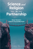 Christian Ehemann’s New Book, "Science and Religion in Partnership: Steps Toward a Science-Compatible Faith," Explores Whether Science and Religion Can Support Each Other